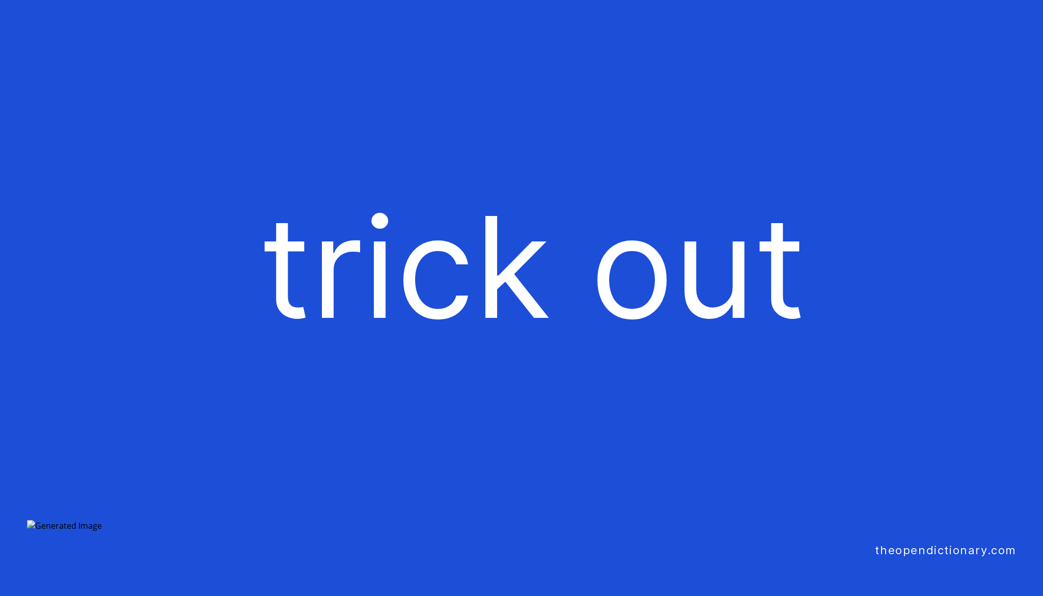 TRICK OUT Phrasal Verb TRICK OUT Definition Meaning And Example